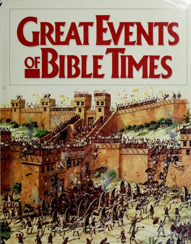 Great Events of Bible Times New Perspectives on the People, Places, and History of the Biblical World