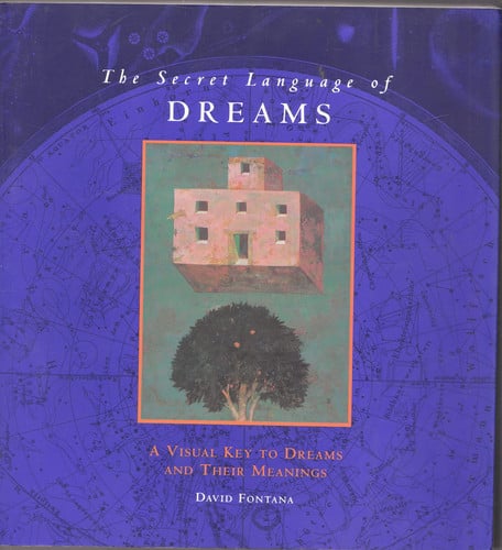 The Secret Language of Dreams: A Visual Key to Dreams and Their Meanings