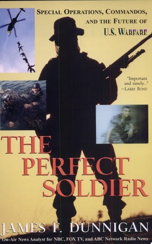 The Perfect Soldier: Special Operations, Commandos, and the Future of Us Warfare