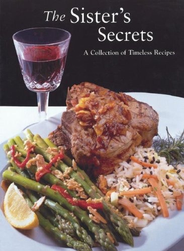 The Sister's Secrets: A Collection of Timeless Recipes