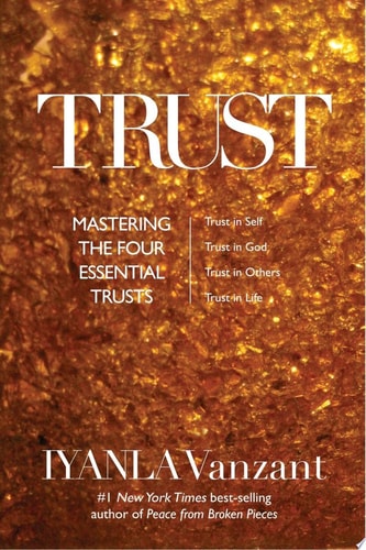 Trust: Mastering the 4 Essential Trusts: Trust in God, Trust in Yourself, Trust in Others, Trust in Life