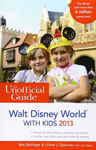 The Unofficial Guide to Walt Disney World with Kids 2013 (Unofficial Guides)