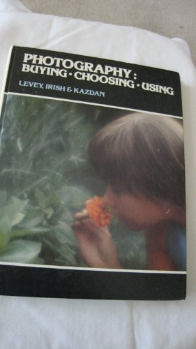 Photography: Buying, Choosing, Using
