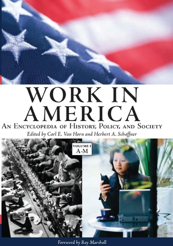 Work in America [2 volumes]: An Encyclopedia of History, Policy, and Society [2 volumes]