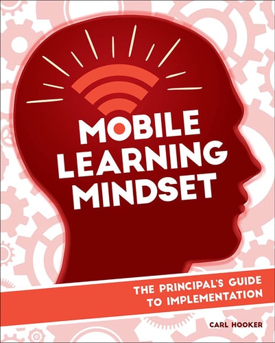 Mobile Learning Mindset: The Principal's Guide to Implementation (Mobile Learning Mindset, 2)