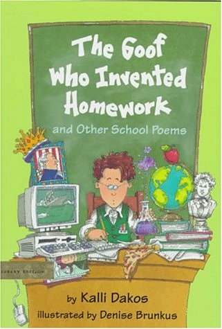 The Goof Who Invented Homework: And Other School Poems