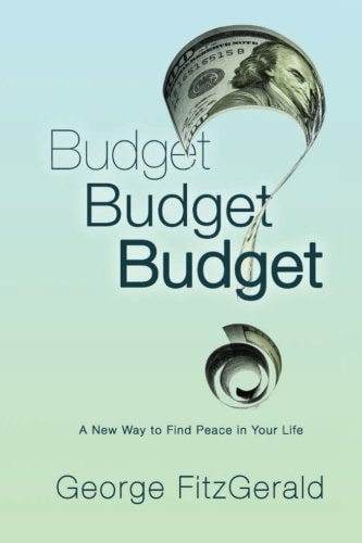 Budget, Budget, Budget: A New Way to Find Peace in Your Life