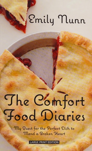 The Comfort Food Diaries: My Quest for the Perfect Dish to Mend a Broken Heart (Thorndike Press Large Print)