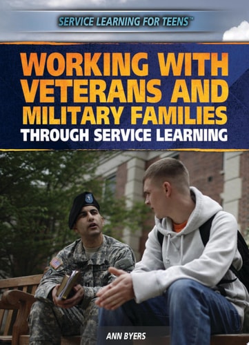 Working with Veterans and Military Families Through Service Learning (Service Learning for Teens)