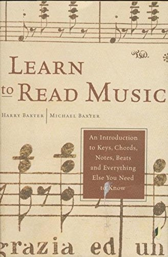 Learn to Read Music An Introduction to Keys, Chords, Notes, Beats and Everything Else You Need to Know
