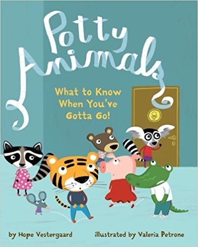 Potty Animals What to Know when You've Gotta Go!