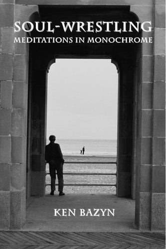 Soul-Wrestling: Meditations in Monochrome