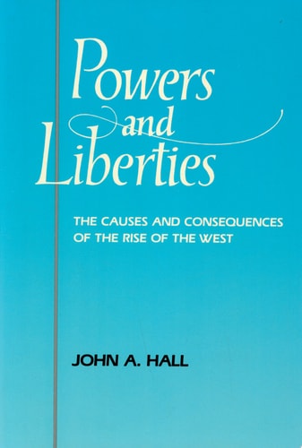 Powers & Liberties: The Causes & Consequences of the Rise of the West