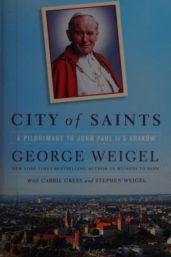City of Saints: A Pilgrimage to John Paul II's Kraków