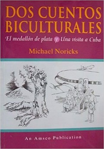Dos Cuentos Biculturales: El Medallon De Plata Y Una Visita a Cuba (Spanish Edition)