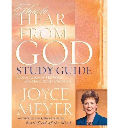 How to Hear From God Study Guide: Learn to Know His Voice and Make Right Decisions
