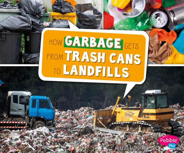 How Garbage Gets from Trash Cans to Landfills (Here to There)