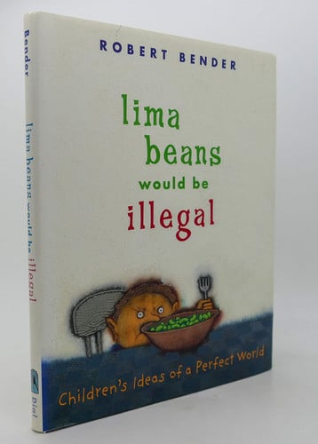 Lima Beans Would Be Illegal: Children's Ideas of a Perfect World