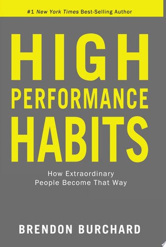 High Performance Habits: How Extraordinary People Become That Way