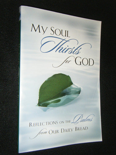 My Soul Thirsts for God: Reflections on the Psalms from Our Daily Bread