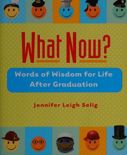 What Now?: Words of Wisdom for Life After Graduation