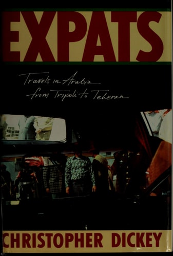 Expats: Travels in Arabia, from Tripoli to Teheran