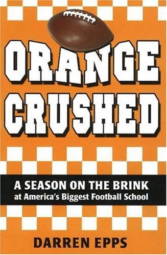 Orange Crushed: A Season on the Brink at America's Biggest Football School