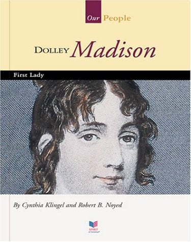 Dolley Madison: First Lady (Spirit of American Our People)