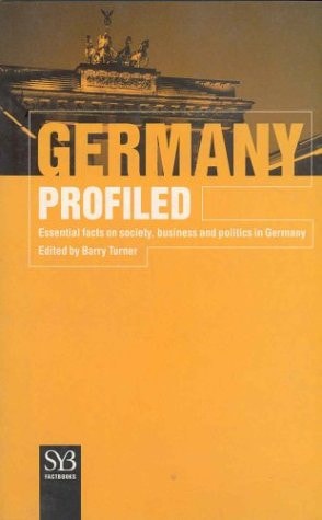 Germany Profiled: Essential Facts on Society, Business, and Politics in Germany (Syb Factbook)