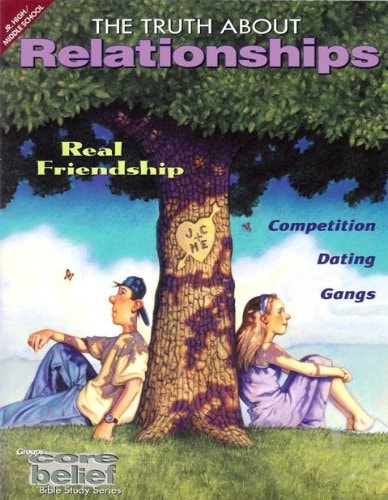The Truth about Relationships: Core Belief Study Series Junior High