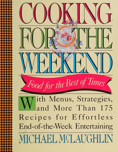 Cooking for the Weekend: Food for the Best of Times
