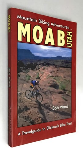 Moab, Utah: A Travelguide to Slickrock Bike Trail and Mountain Biking Adventures