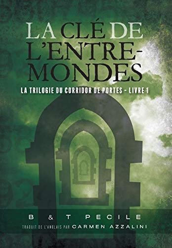 La Clé de l'Entre-Mondes: La trilogie du corridor de portes - Livre 1