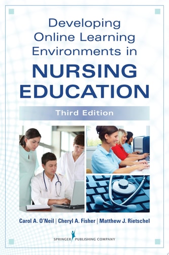 Developing Online Learning Environments in Nursing Education (Springer Series on the Teaching of Nursing)