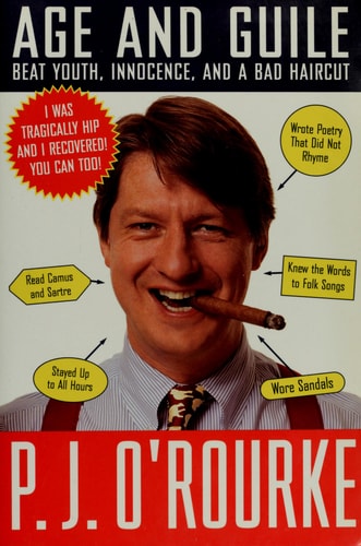 Age and Guile Beat Youth, Innocence, and a Bad Haircut (O'Rourke, P. J.)