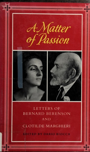 A Matter of Passion: Letters of Bernard Berenson and Clotilde Marghieri