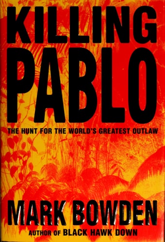 Killing Pablo The Hunt for the World's Greatest Outlaw