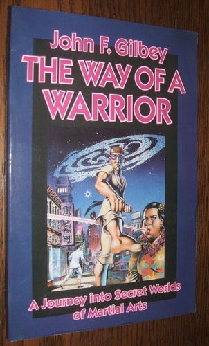 The Way of a Warrior: A Journey into Secret Worlds of Martial Arts