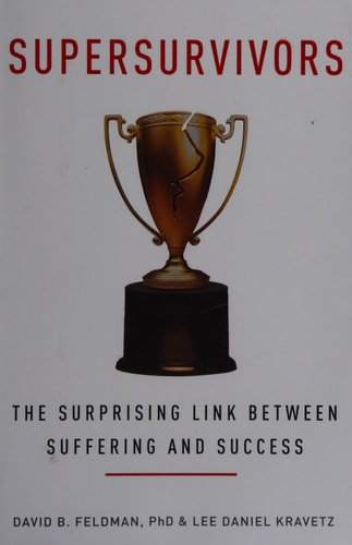 Supersurvivors: The Surprising Link Between Suffering and Success