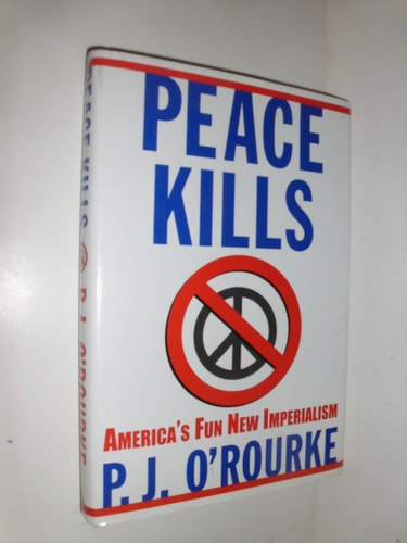 Peace Kills: America's Fun New Imperialism
