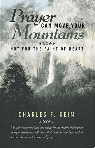Prayer Can Move Your Mountains: Not for the Faint of Heart