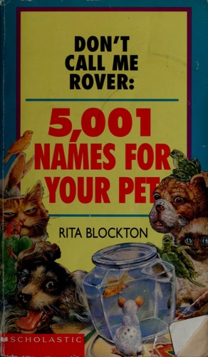 Don't call me Rover: 5001 names for your pet