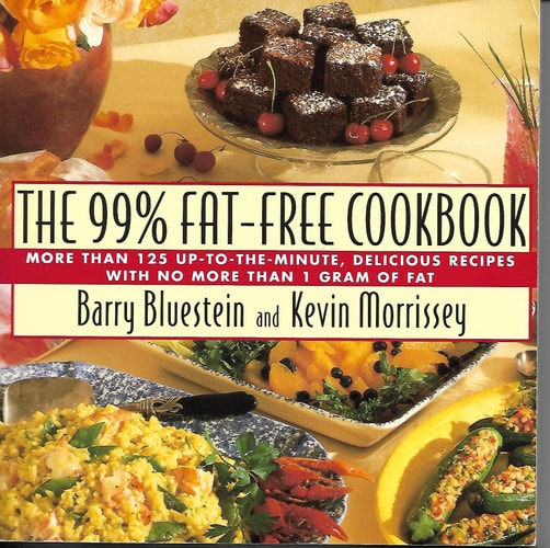 The 99% Fat-Free Cookbook : More Than 125 Up-to-the-Minute, Delicious Recipes With No More Than One Gram of Fat