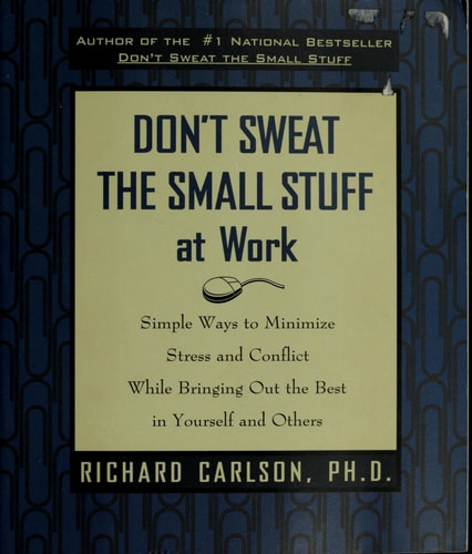 Don't Sweat the Small Stuff at Work