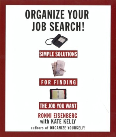 Organize Your Job Search! Simple Solutions for Finding the Job You Want