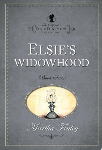 Elsie's Widowhood (The Original Elsie Dinsmore Collection)
