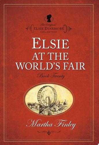 Elsie at the World's Fair (The Original Elsie Dinsmore Collection)
