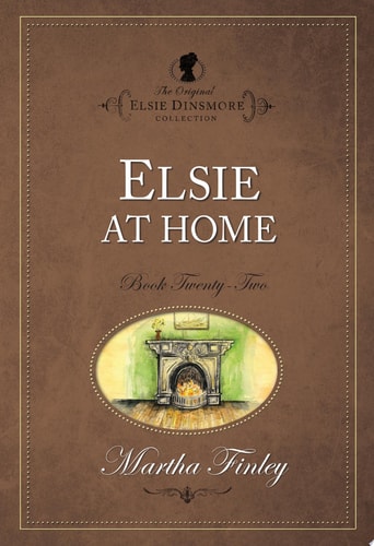 Elsie at Home (The Original Elsie Dinsmore Collection)