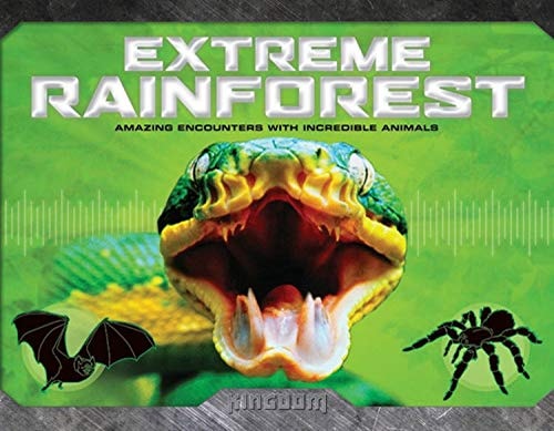 Extreme Rainforest: Amazing Encounters with Incredible Animals