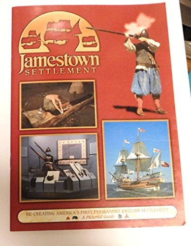 Jamestown Settlement: Re-creating America's first permanent English settlement : a pictorial guide